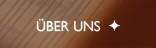 ÜBER UNS